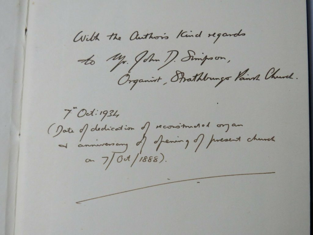 With the Author's kind regards to Mr John D Simpson, Organist, Strathbungo Parish Church. 7th Oct 1934 (Date of dedication of reconstructed organ & anniversary of opening of present church on 7/Oct/1888)